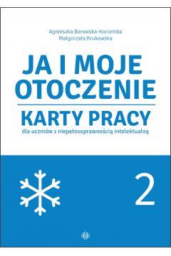 JA I MOJE OTOCZENIE. CZĘŚĆ 2. KARTY PRACY