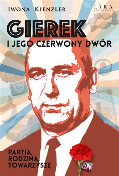 GIEREK I JEGO CZERWONY DWÓR. PARTIA, RODZINA, TOWA