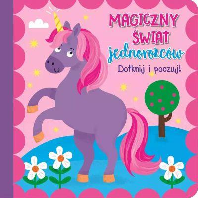 DOTKNIJ I POCZUJ. MAGICZNY ŚWIAT JEDNOROŻCÓW
