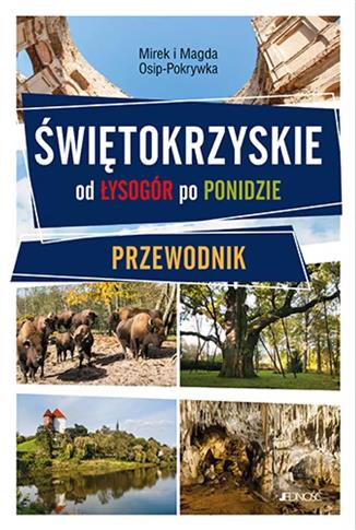 Świętokrzyskie. Od Łysogór po Ponidzie. Przewodnik