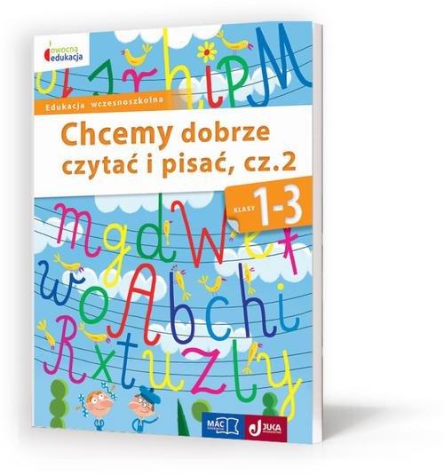 CHCEMY DOBRZE CZYTAĆ I PISAĆ 1-3. CZĘŚĆ 2