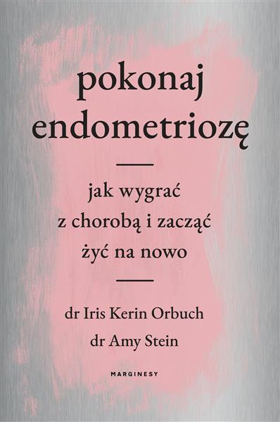 POKONAJ ENDOMETRIOZĘ. JAK WYGRAĆ Z CHOROBĄ I ...