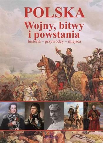 POLSKA. WOJNY, BITWY I POWSTANIA