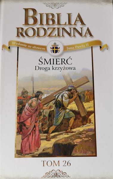 BIBLIA RODZINNA - TOM 26: ŚMIERĆ DROGA KRZYŻOWA