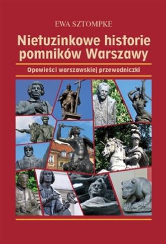 Nietuzinkowe historie pomników Warszawy.