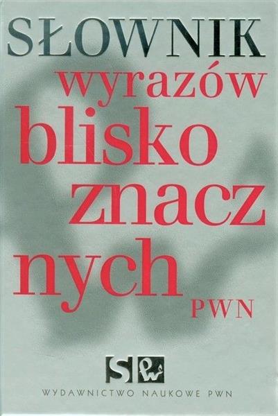 SŁOWNIK WYRAZÓW BLISKOZNACZNYCH