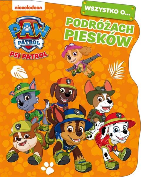 PSI PATROL. WSZYSTKO O PODRÓŻACH PIESKÓW