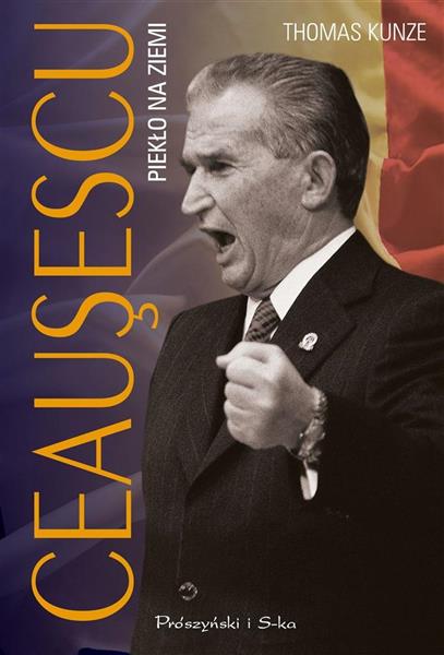 CEAUSESCU. PIEKŁO NA ZIEMI