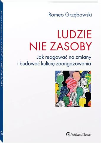 Ludzie nie zasoby. Jak reagować na zmiany i budowa