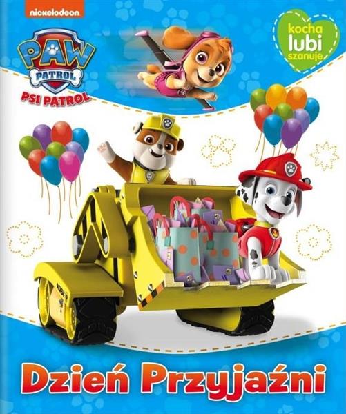 PSI PATROL. KOCHA, LUBI, SZANUJE. DZIEŃ PRZYJAŹNI