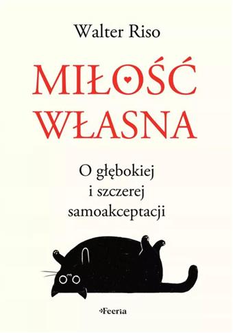 Miłość własna O głębokiej i szczerej samoakceptacj