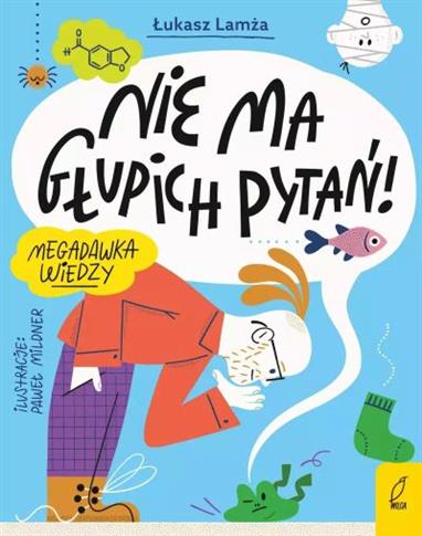 NIE MA GŁUPICH PYTAŃ!