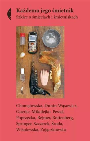 Każdemu jego śmietnik. Szkice o śmieciach i śmietn