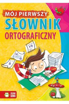 MÓJ PIERWSZY SŁOWNIK ORTOGRAFICZNY