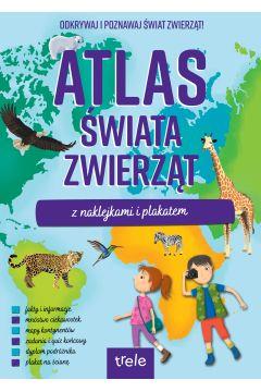 ATLAS ŚWIATA ZWIERZĄT Z NAKLEJKAMI I PLAKATEM