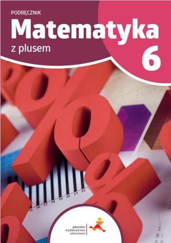 Matematyka z plusem 6. Podręcznik dla klasy szóste