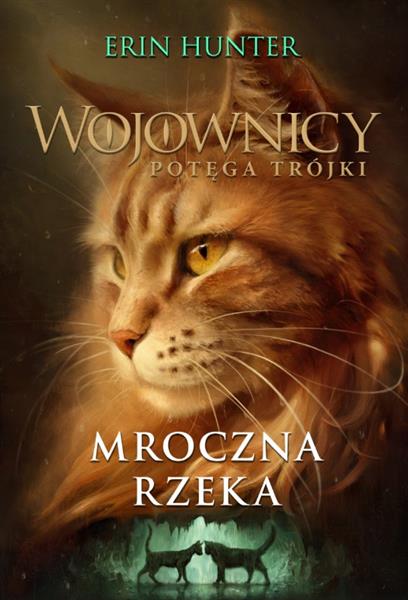 Wojownicy. Potęga Trójki. Tom 2. Mroczna rzeka