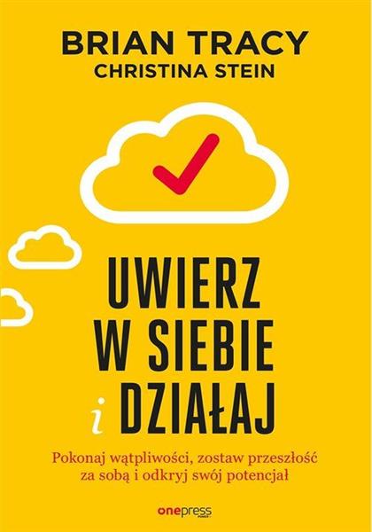 UWIERZ W SIEBIE I DZIAŁAJ. POKONAJ WĄTPLIWOŚCI, ZO