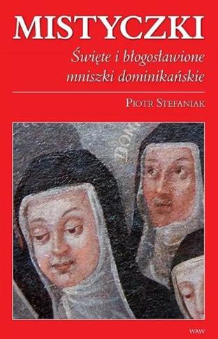 Mistyczki Święte i błogosławione mniszki dominikań