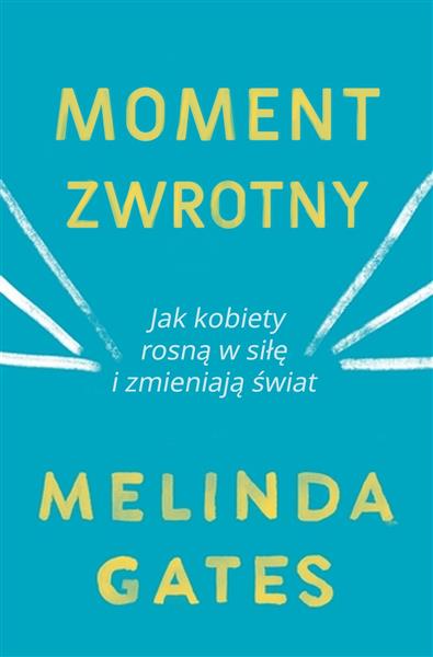 MOMENT ZWROTNY. JAK KOBIETY ROSNĄ W SIŁĘ I ZMIENIA