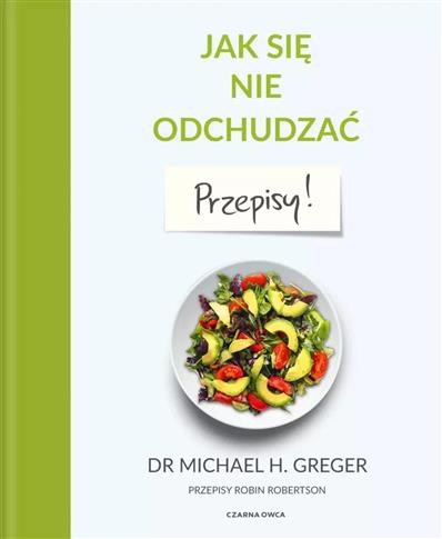 JAK SIĘ NIE ODCHUDZAĆ. PRZEPISY