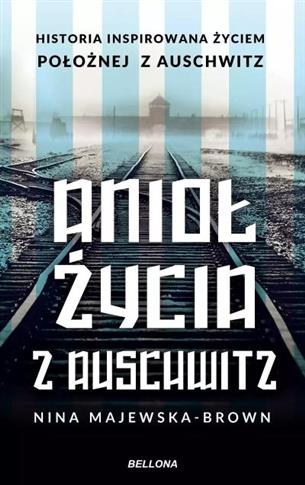 Anioł życia z Auschwitz. historia inspirowana życi