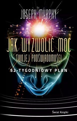 JAK WYZWOLIĆ MOC TWOJEJ PODŚWIADOMOŚCI: 52-TYGODNI