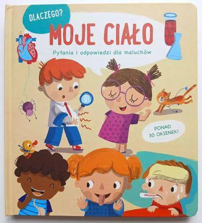 MOJE CIAŁO. DLACZEGO? PYTANIA I ODPOWIEDZI DLA MAL