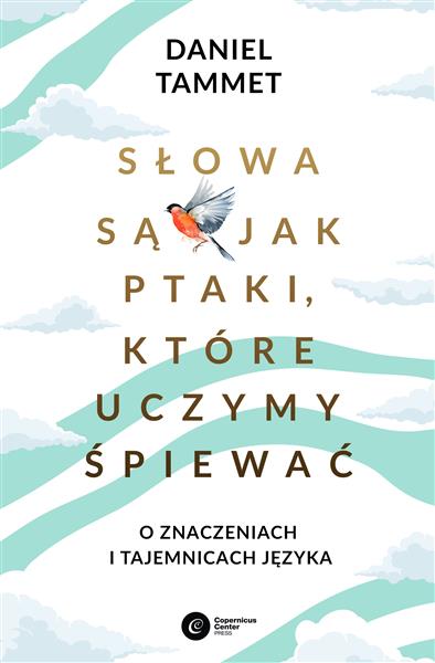 Słowa są jak ptaki, które uczymy śpiewać. O znacze