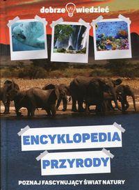 ENCYKLOPEDIA PRZYRODY. DOBRZE WIEDZIEĆ