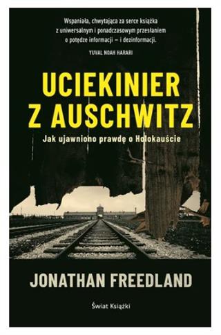 UCIEKINIER Z AUSCHWITZ. JAK UJAWNIONO PRAWDĘ