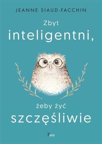 ZBYT INTELIGENTNI, ŻEBY BYĆ SZCZĘŚLIWI