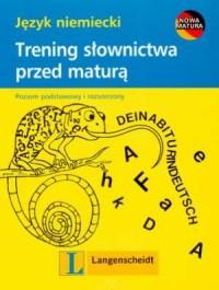 Język niemiecki. Trening słownictwa przed maturą