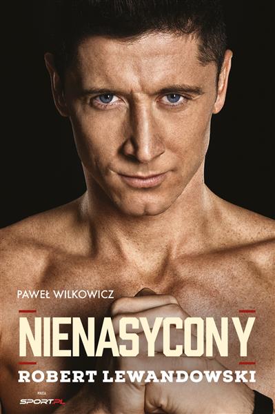 NIENASYCONY. ROBERT LEWANDOWSKI