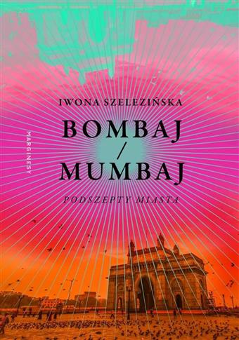 BOMBAJ/MUMBAJ. PODSZEPTY MIASTA