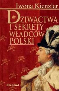 DZIWACTWA I SEKRETY WŁADCÓW POLSKI