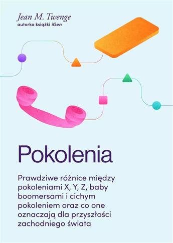 Pokolenia. Prawdziwe różnice między pokoleniami X,