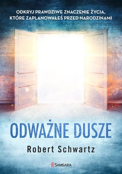 ODWAŻNE DUSZE. ODKRYJ PRAWDZIWE ZNACZENIE ŻYCIA, K