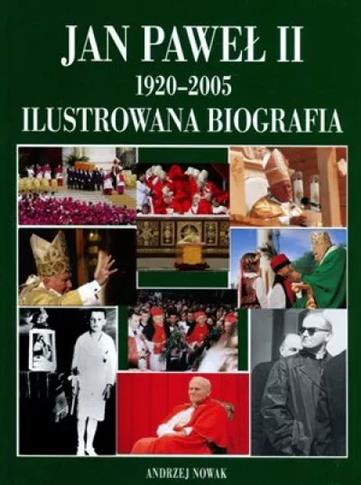 Jan Paweł II 1920-2005. Ilustrowana biografia