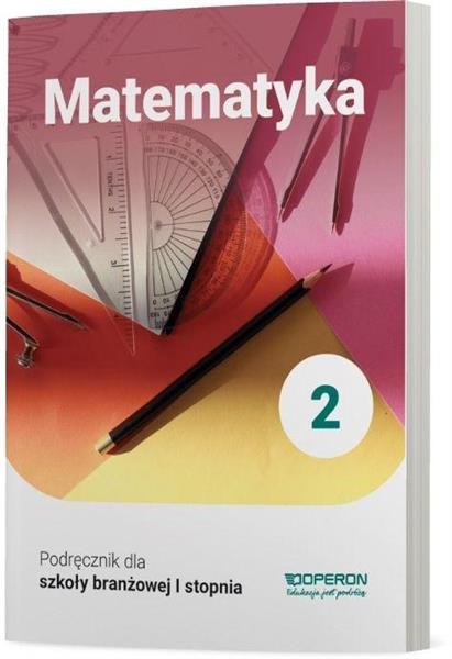 MATEMATYKA 2. PODRĘCZNIK DLA SZKÓŁ BRANŻOWYCH I ST