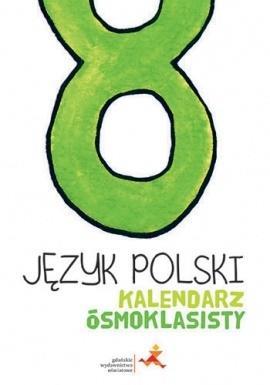 JĘZYK POLSKI SP 8 KALENDARZ ÓSMOKLASISTY GWO