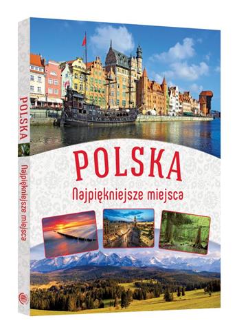 POLSKA. NAJPIĘKNIEJSZE MIEJSCA