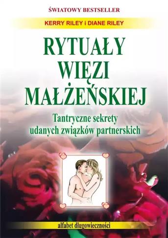 Rytuały więzi małżeńskiej. Tantryczne sekrety udan