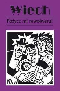 POŻYCZ MI REWOLWERU WYD. 2