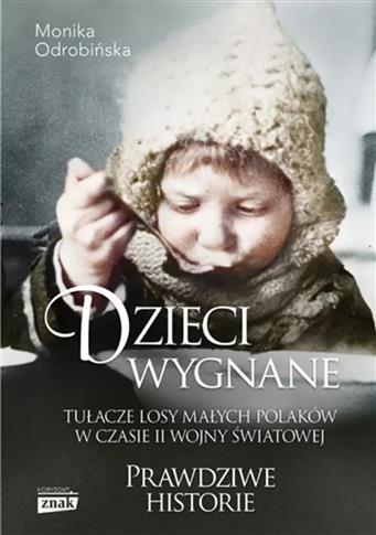 Dzieci wygnane. Tułacze losy małych Polaków w czas