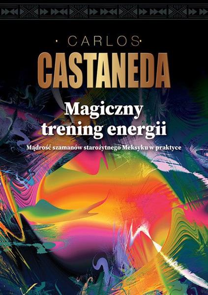 MAGICZNY TRENING ENERGII. MĄDROŚĆ SZAMANÓW