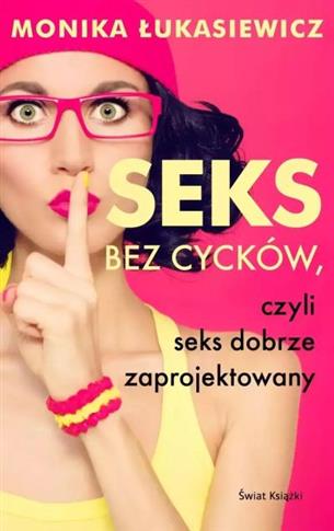 SEKS BEZ CYCKÓW, CZYLI SEKS DOBRZE ZAPROJEKTOWANY