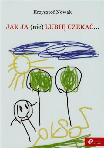 Jak ja (nie) lubię czekać…