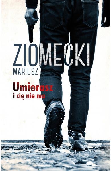 UMIERASZ I CIĘ NIE MA