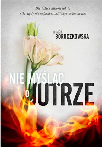 NIE MYŚLĄC O JUTRZE
